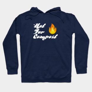 Hot for Compost Hoodie